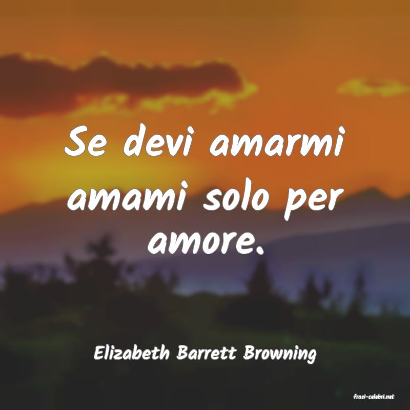 frasi di  Elizabeth Barrett Browning
