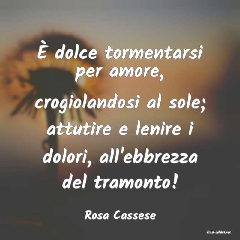 frasi di Rosa Cassese