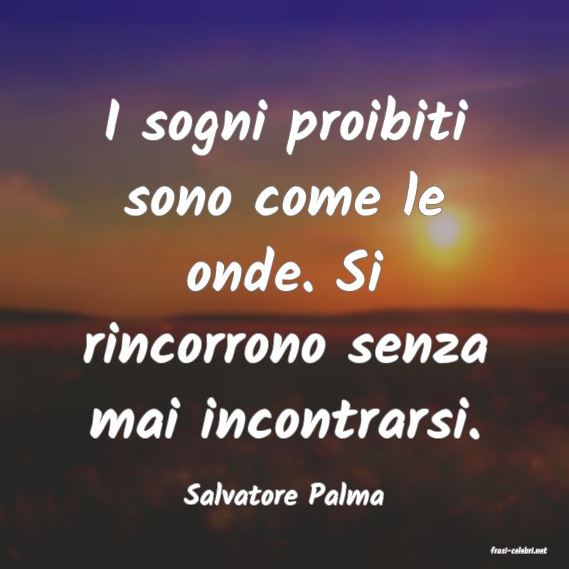 frasi di  Salvatore Palma
