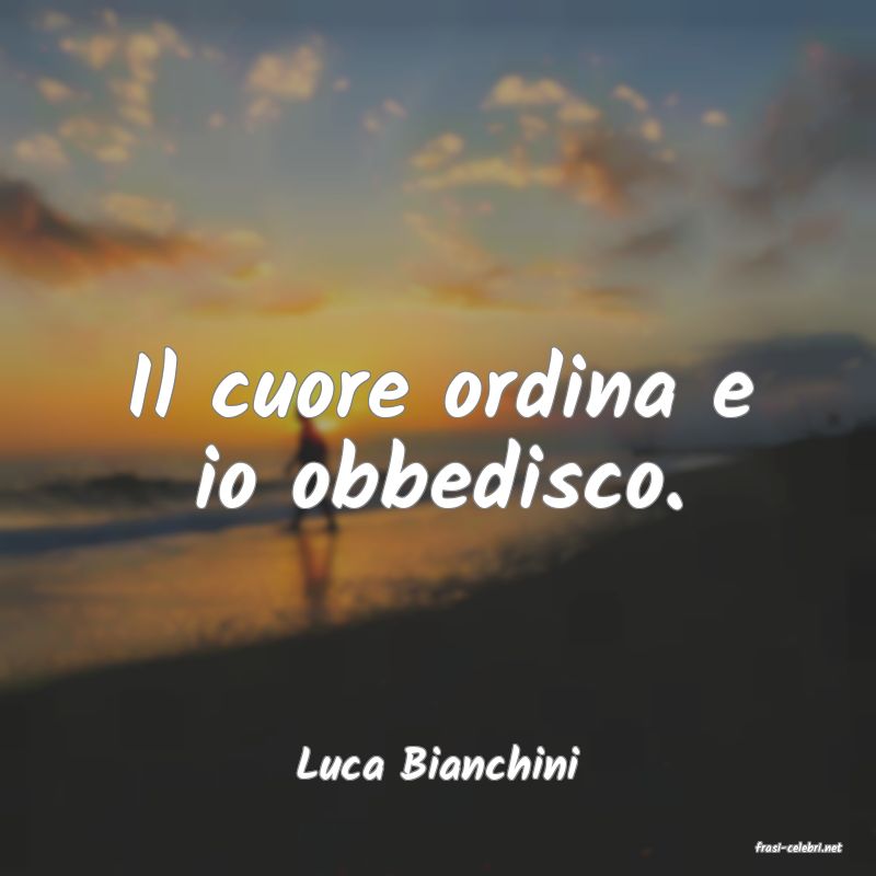 frasi di  Luca Bianchini
