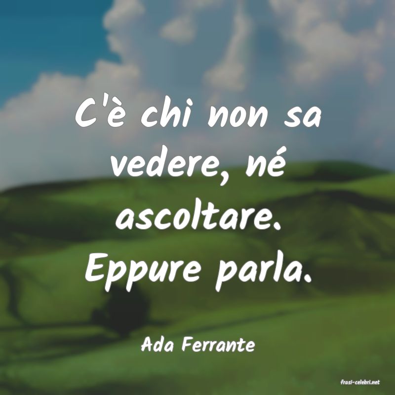 frasi di  Ada Ferrante
