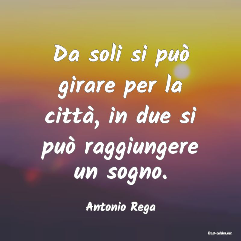 frasi di  Antonio Rega
