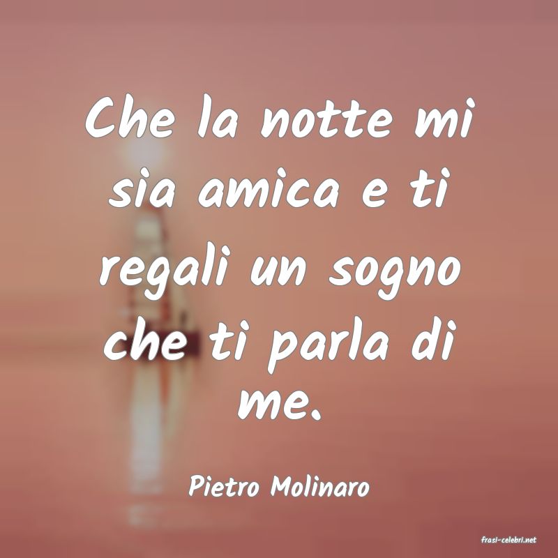 frasi di  Pietro Molinaro
