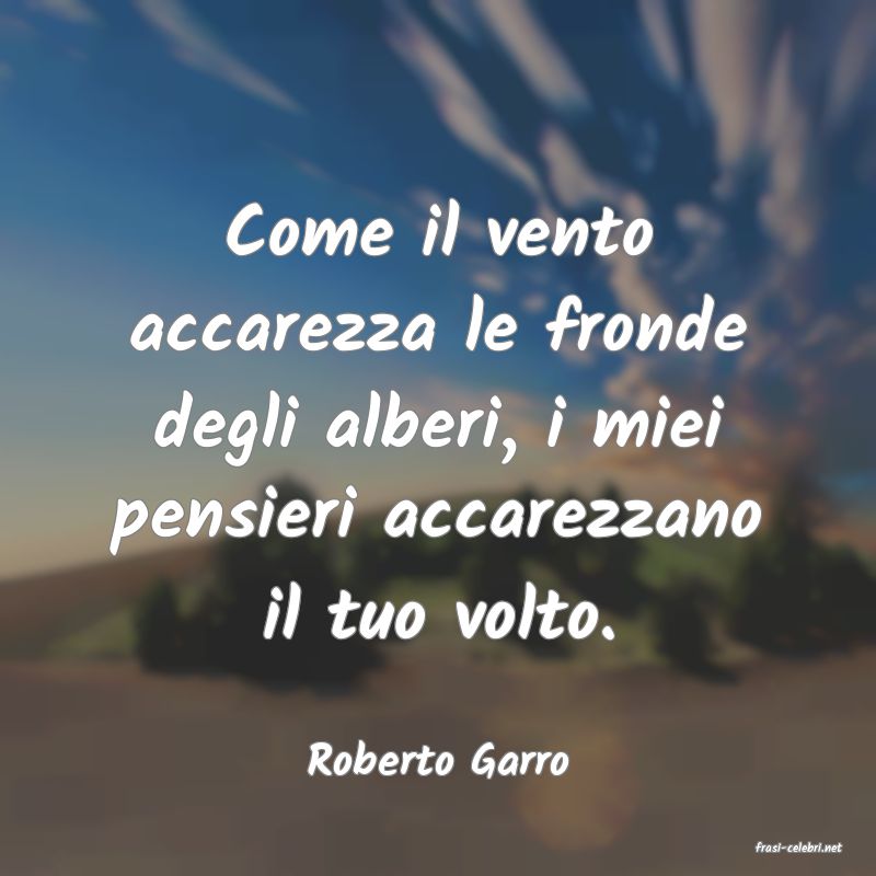 frasi di  Roberto Garro
