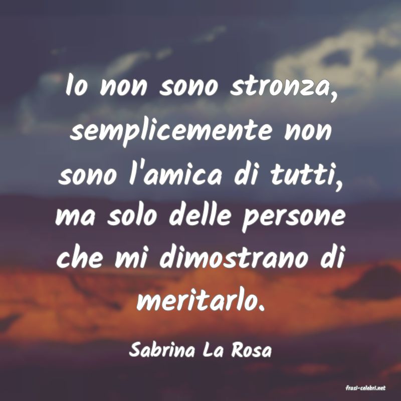 frasi di  Sabrina La Rosa
