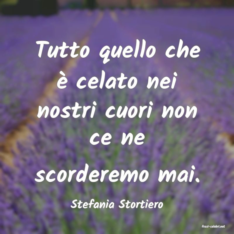 frasi di  Stefania Stortiero
