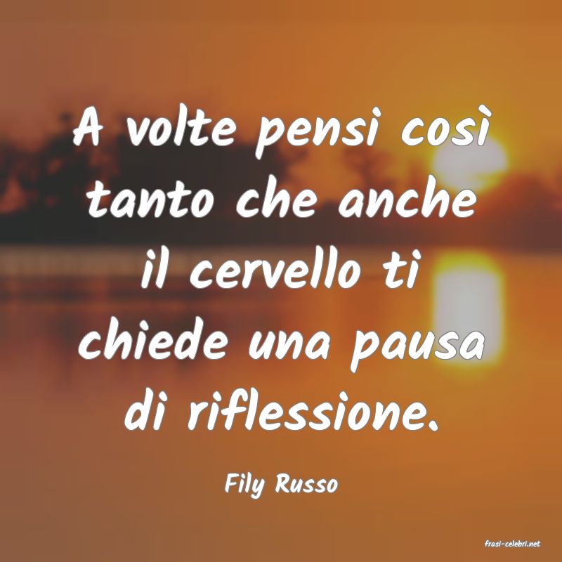 frasi di  Fily Russo
