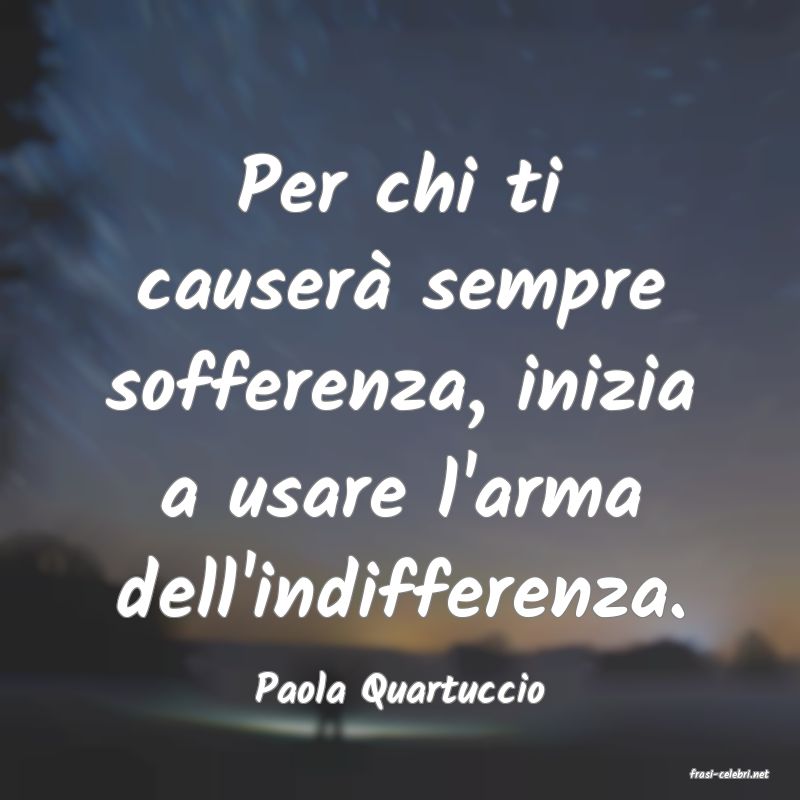 frasi di  Paola Quartuccio
