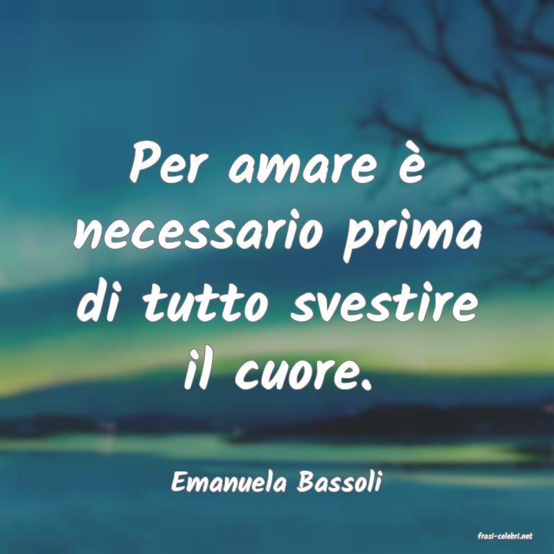 frasi di  Emanuela Bassoli
