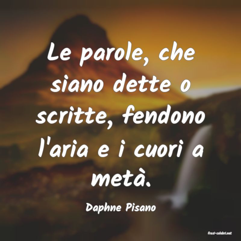 frasi di  Daphne Pisano
