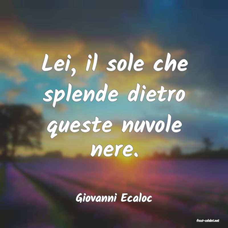 frasi di  Giovanni Ecaloc
