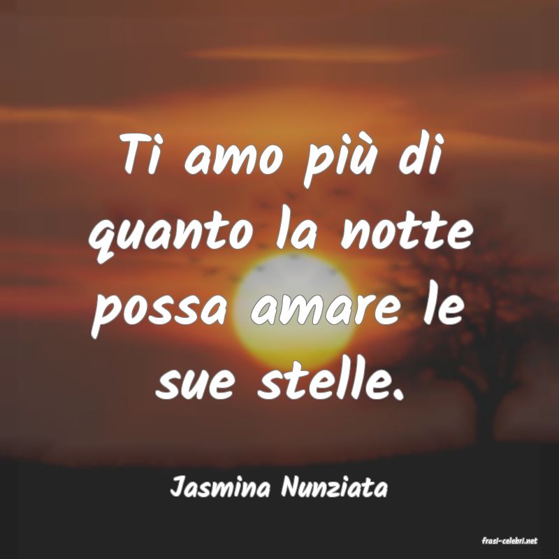 frasi di  Jasmina Nunziata
