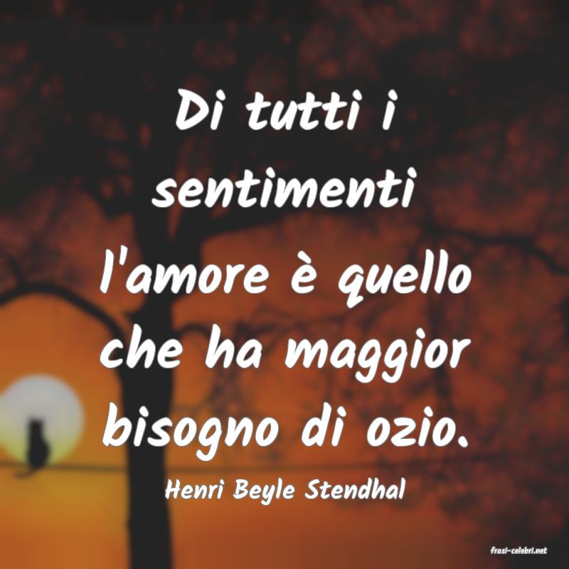 frasi di  Henri Beyle Stendhal
