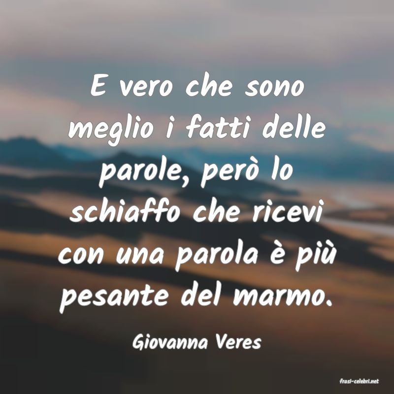 frasi di  Giovanna Veres
