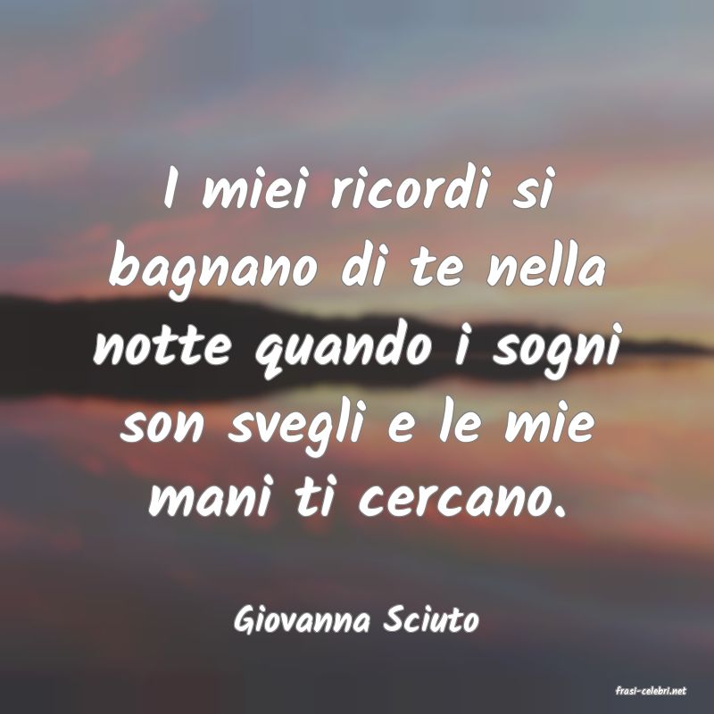 frasi di  Giovanna Sciuto
