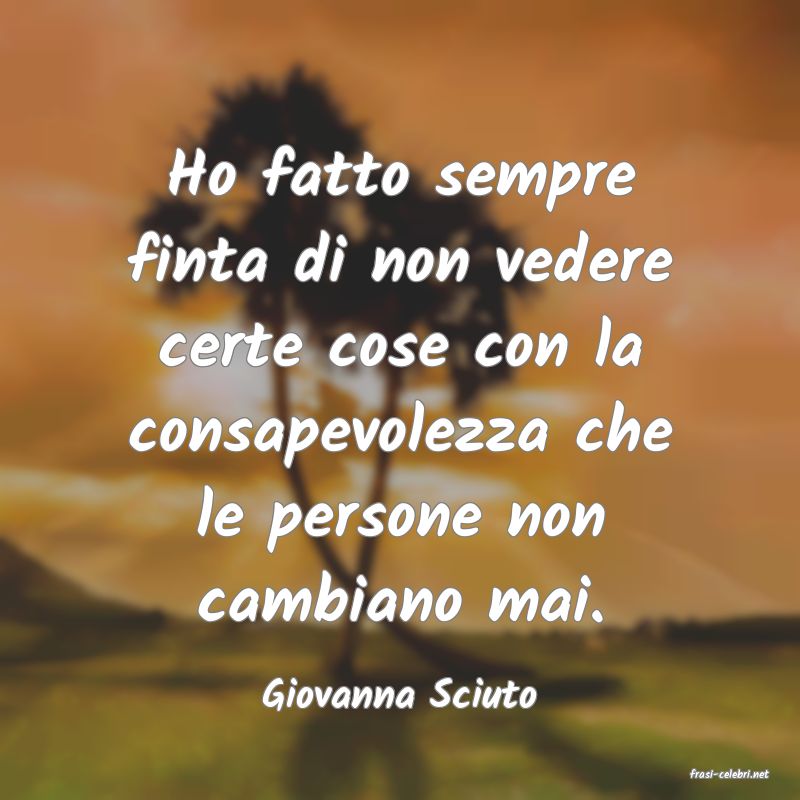 frasi di  Giovanna Sciuto
