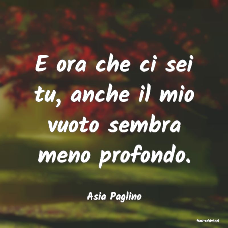 frasi di  Asia Paglino
