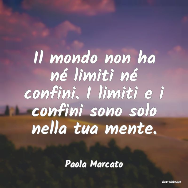 frasi di  Paola Marcato
