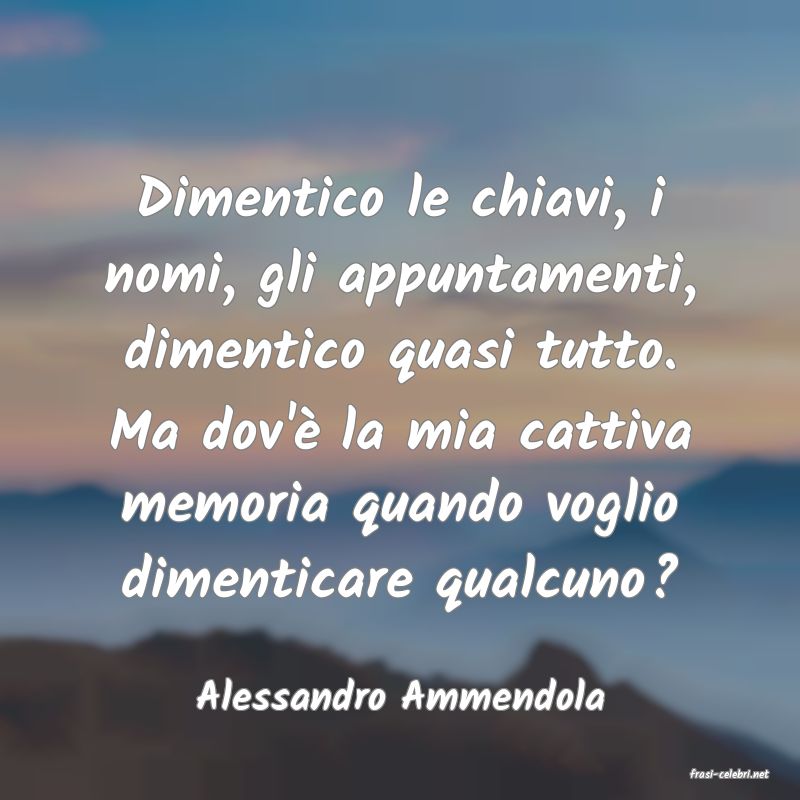 frasi di  Alessandro Ammendola
