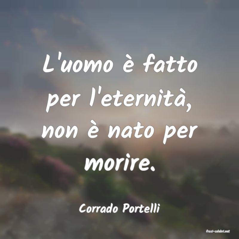 frasi di  Corrado Portelli
