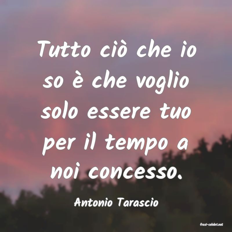 frasi di  Antonio Tarascio
