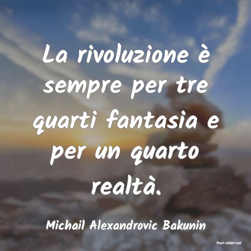 frasi di Michail Alexandrovic Bakunin