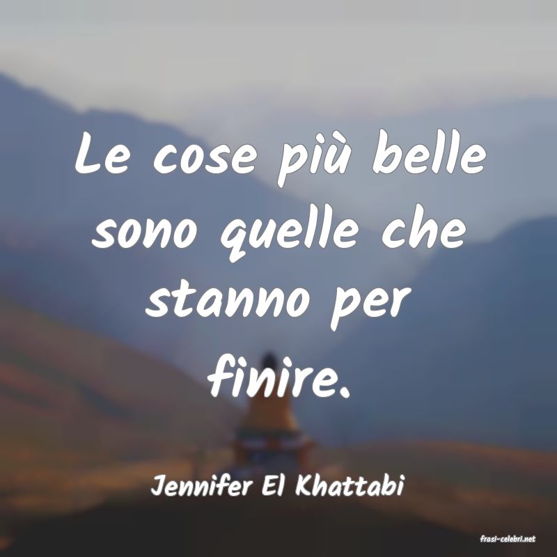 frasi di  Jennifer El Khattabi
