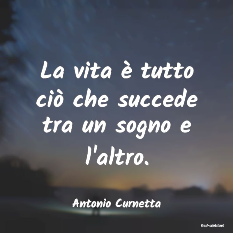 frasi di  Antonio Curnetta
