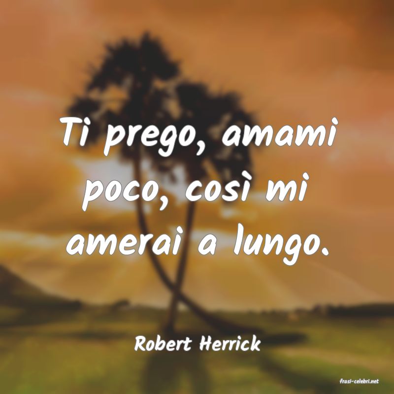 frasi di  Robert Herrick
