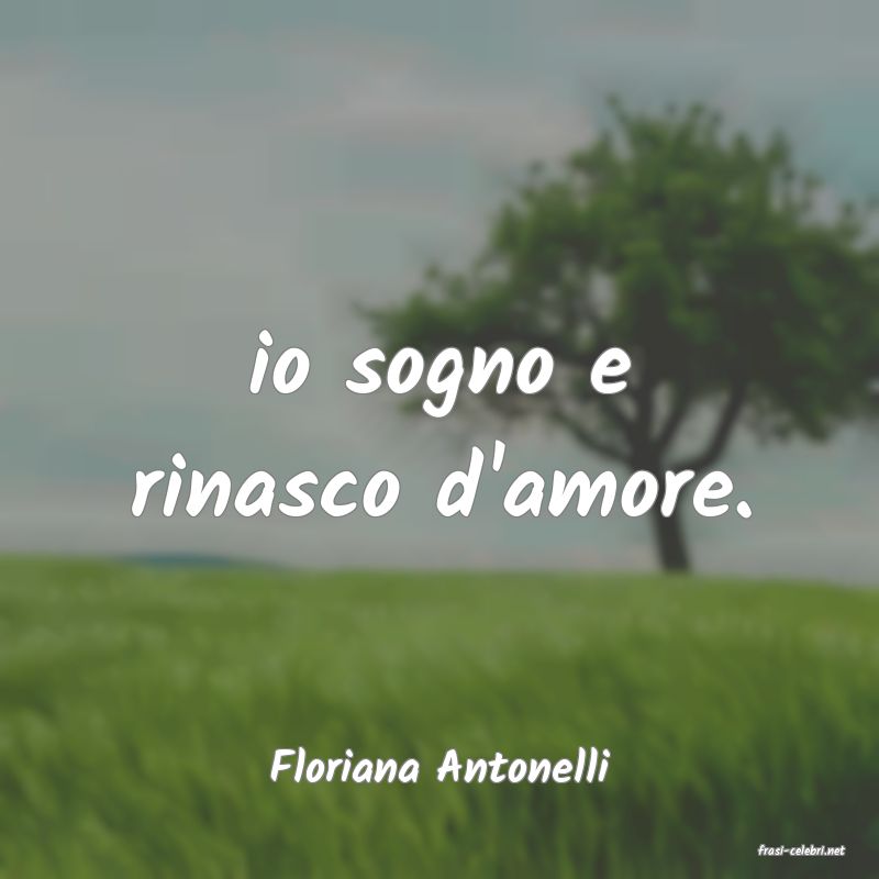 frasi di  Floriana Antonelli
