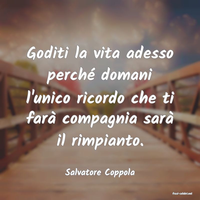 frasi di  Salvatore Coppola
