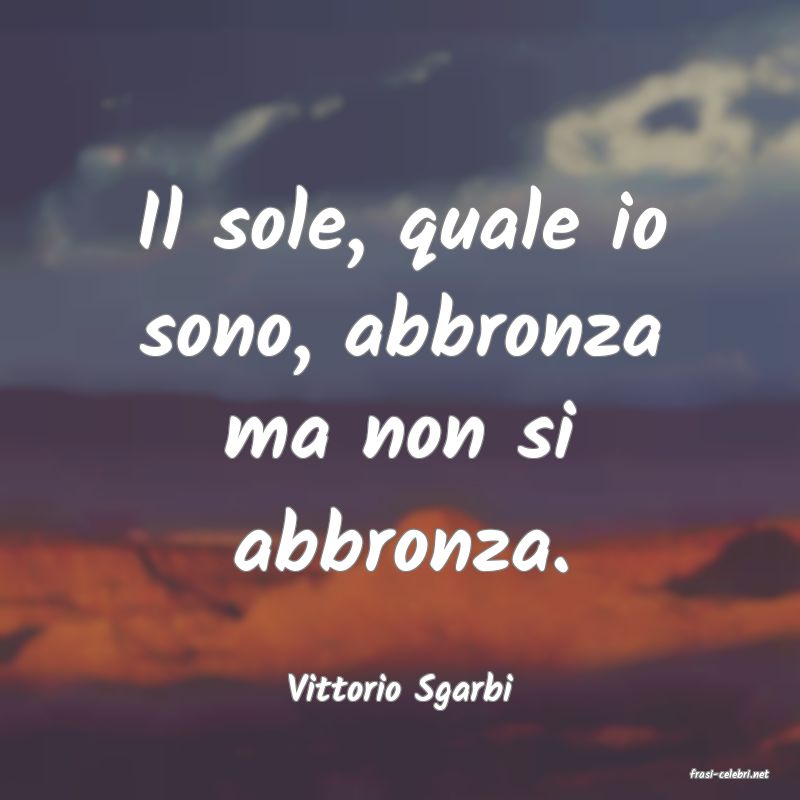 frasi di  Vittorio Sgarbi
