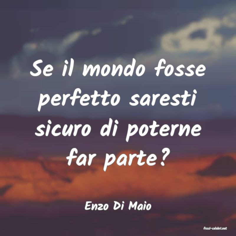 frasi di  Enzo Di Maio
