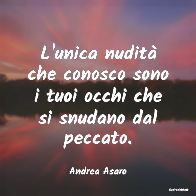 frasi di  Andrea Asaro
