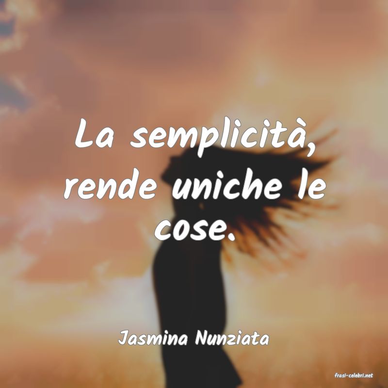 frasi di  Jasmina Nunziata
