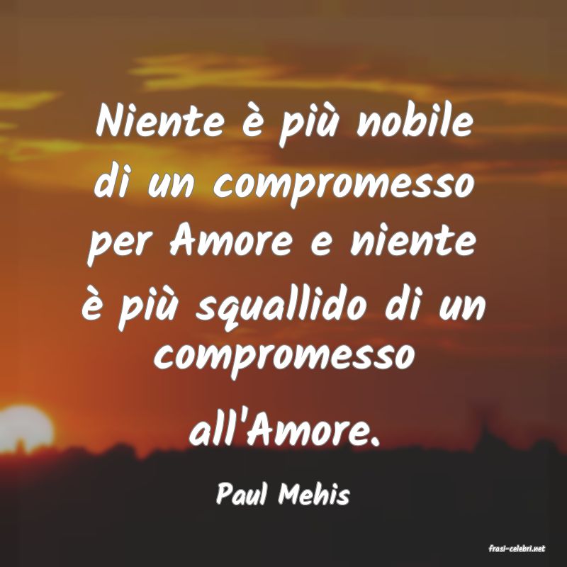 frasi di  Paul Mehis
