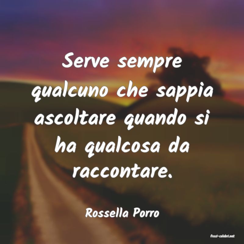 frasi di  Rossella Porro
