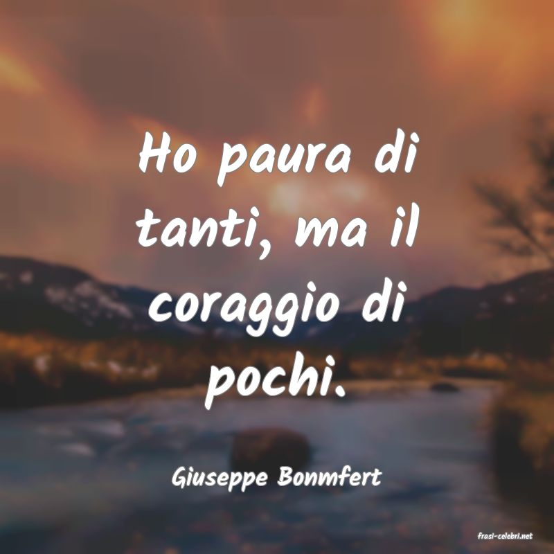 frasi di  Giuseppe Bonmfert
