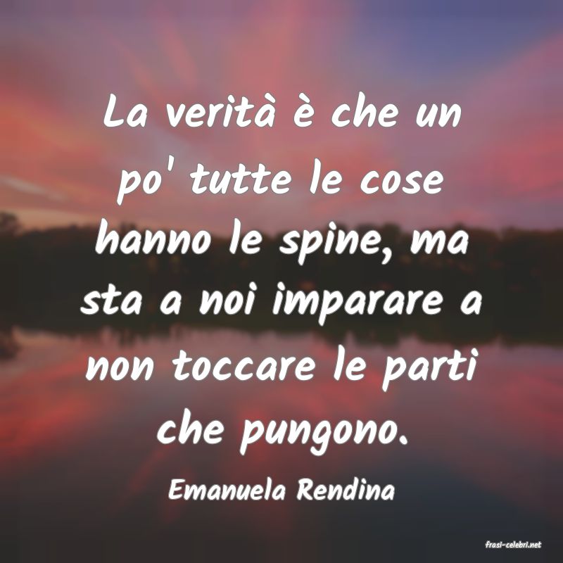 frasi di  Emanuela Rendina
