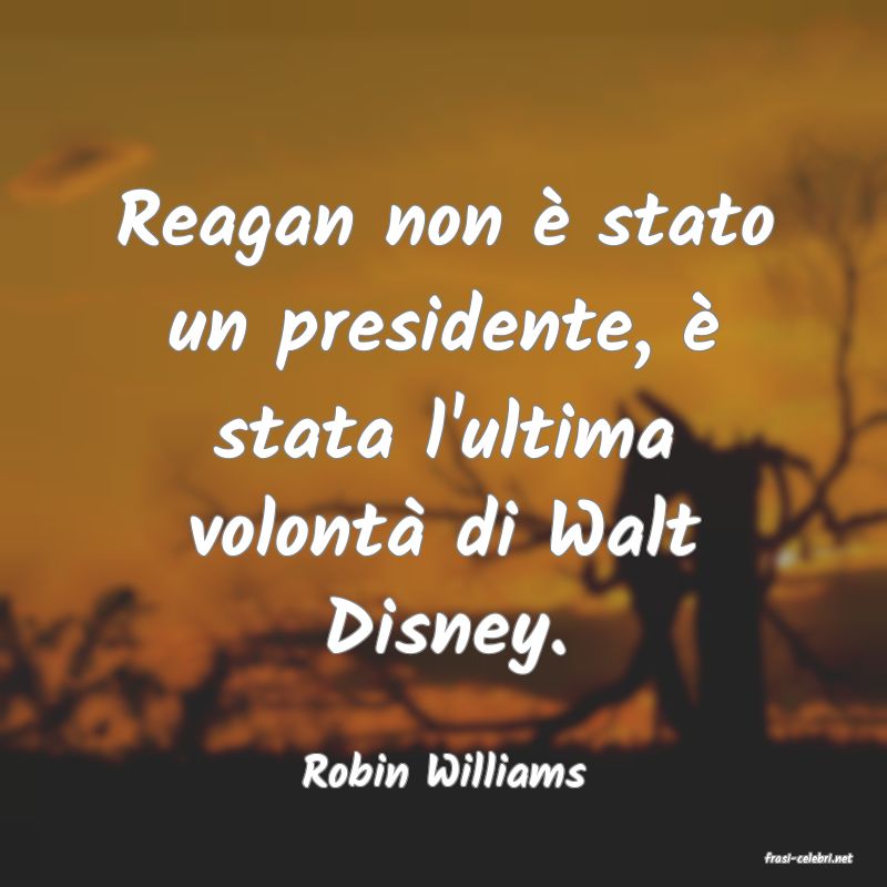 frasi di  Robin Williams
