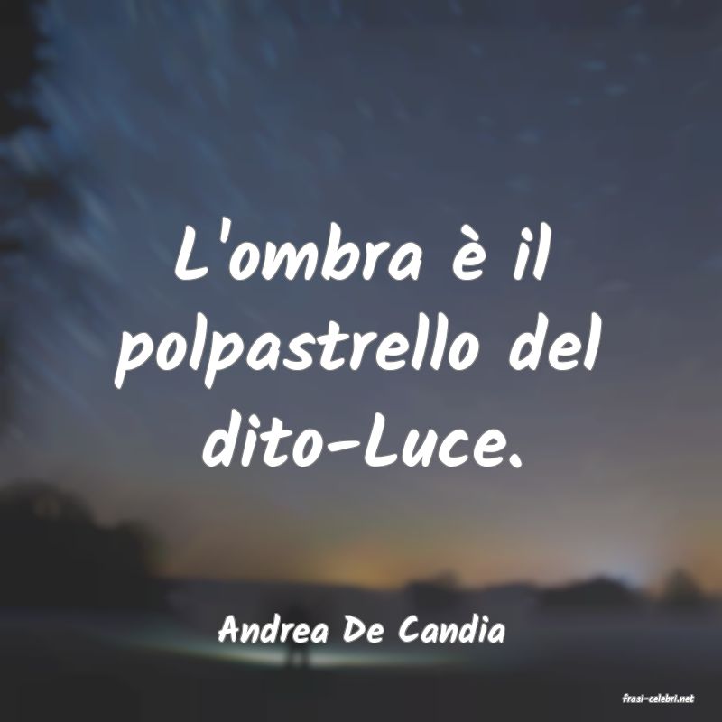 frasi di  Andrea De Candia
