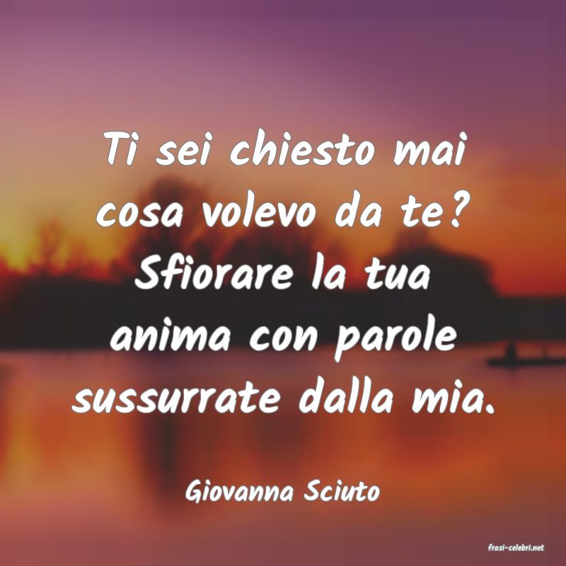 frasi di  Giovanna Sciuto
