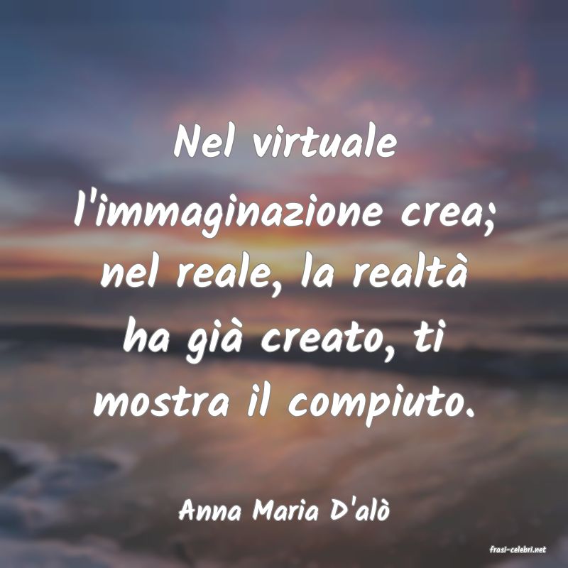 frasi di Anna Maria D'al