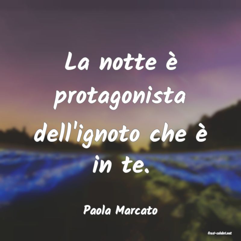 frasi di  Paola Marcato
