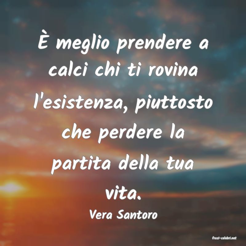 frasi di  Vera Santoro
