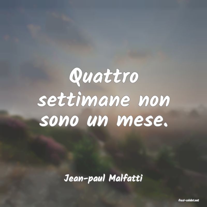 frasi di  Jean-paul Malfatti
