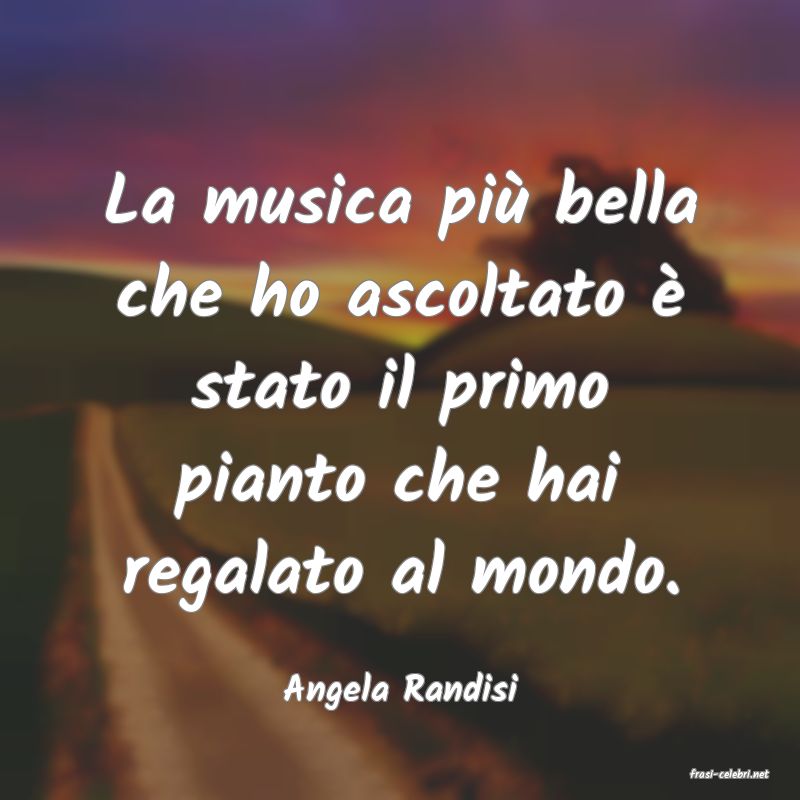 frasi di  Angela Randisi
