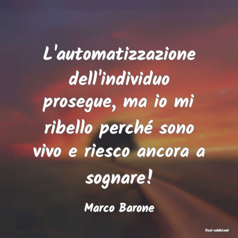 frasi di  Marco Barone
