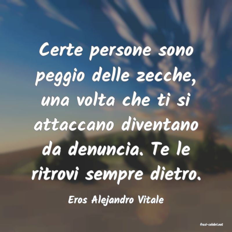 frasi di  Eros Alejandro Vitale
