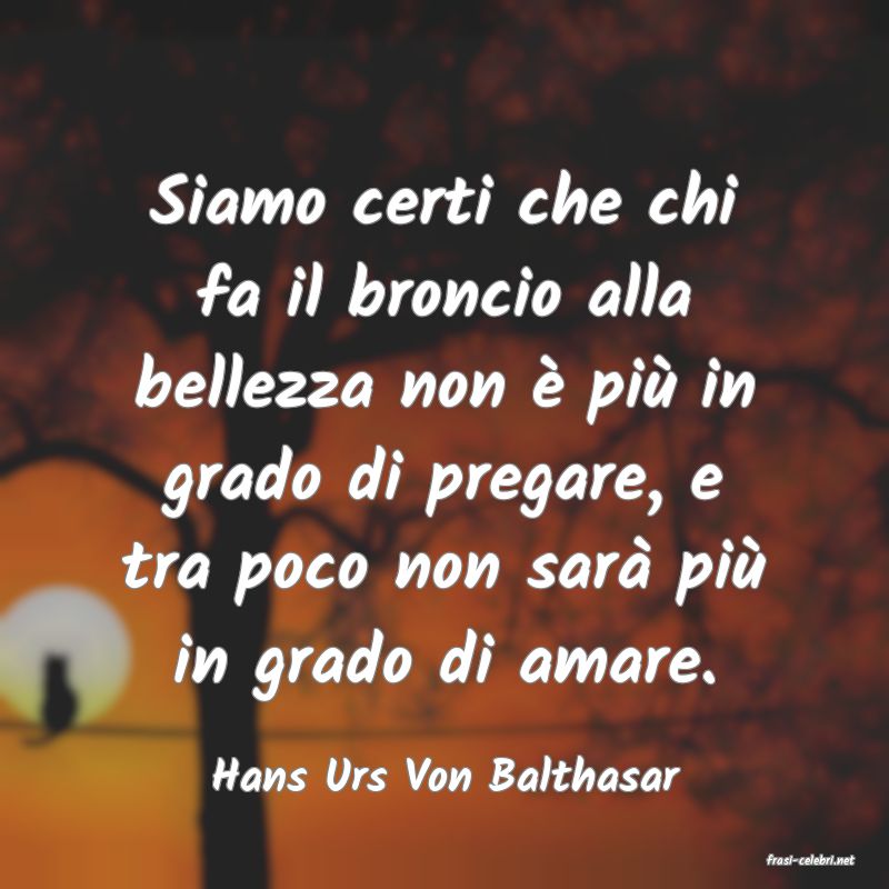 frasi di  Hans Urs Von Balthasar
